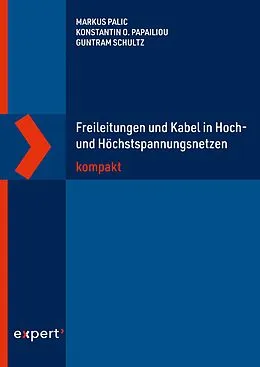 E-Book (epub) Freileitungen und Kabel in Hoch- und Höchstspannungsnetzen kompakt von Markus Palic, Konstantin O. Papailiou, Guntram Schultz