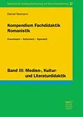 E-Book (pdf) Kompendium Fachdidaktik Romanistik. Französisch - Italienisch - Spanisch von Daniel Reimann