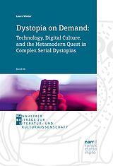 eBook (pdf) Dystopia on Demand: Technology, Digital Culture, and the Metamodern Quest in Complex Serial Dystopias de Laura Winter