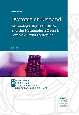 E-Book (pdf) Dystopia on Demand: Technology, Digital Culture, and the Metamodern Quest in Complex Serial Dystopias von Laura Winter