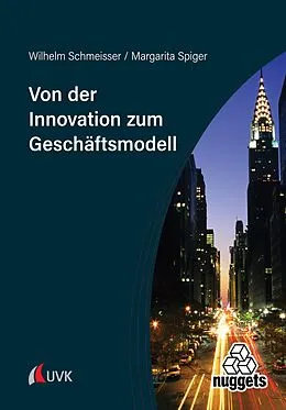 E-Book (pdf) Von der Innovation zum Geschäftsmodell von Wilhelm Schmeisser, Margarita Spiger