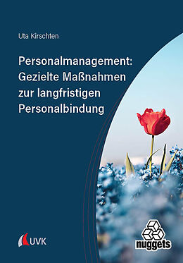 Kartonierter Einband Personalmanagement: Gezielte Maßnahmen zur langfristigen Personalbindung von Uta Kirschten