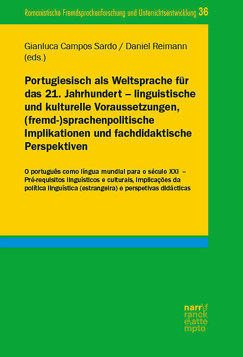 Portugiesisch als Weltsprache für das 21. Jahrhundert  linguistische und kulturelle Voraussetzungen, (fremd-)sprachenpolitische Implikationen und fachdidaktische Perspektiven