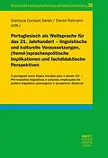 E-Book (epub) Portugiesisch als Weltsprache für das 21. Jahrhundert - linguistische und kulturelle Voraussetzungen, (fremd-)sprachenpolitische Implikationen und fachdidaktische Perspektiven von 