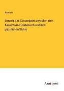 Genesis des Concordates zwischen dem Kaiserthume Oesterreich und dem päpstlichen Stuhle