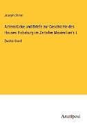 Actenstücke und Briefe zur Geschichte des Hauses Habsburg im Zeitalter Maximilian's I