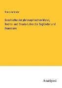 Geschichte der philosophischen Moral, Rechts- und Staats-Lehre der Engländer und Franzosen