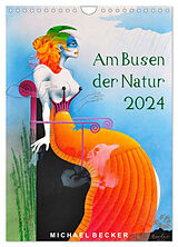 Kalender Am Busen der Natur / 2024 (Wandkalender 2024 DIN A4 hoch), CALVENDO Monatskalender von Michael Becker