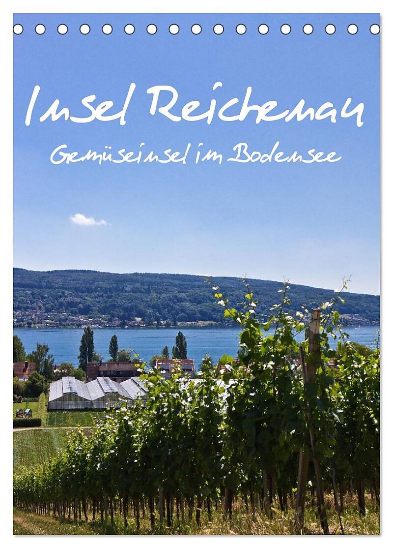 Insel Reichenau - Gemüseinsel im Bodensee (Tischkalender 2024 DIN A5 hoch), CALVENDO Monatskalender