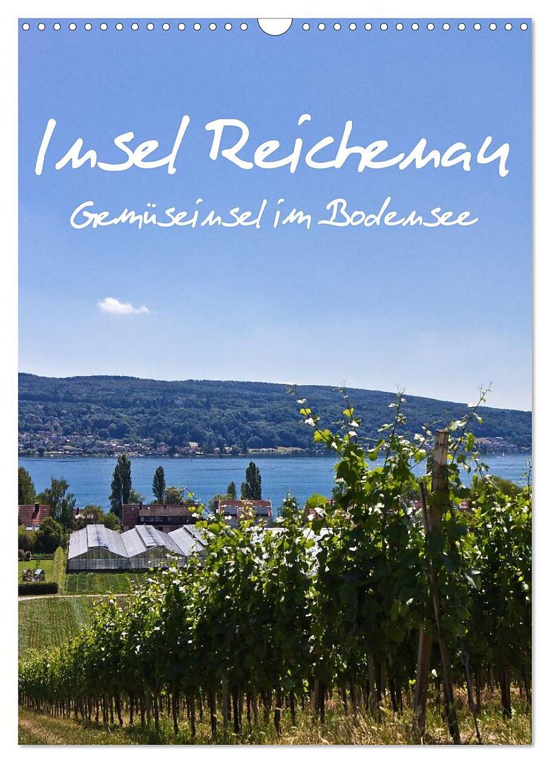 Insel Reichenau - Gemüseinsel im Bodensee (Wandkalender 2024 DIN A3 hoch), CALVENDO Monatskalender