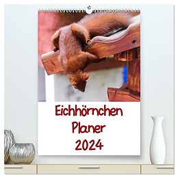 Kalender Eichhörnchen Planer 2024 (hochwertiger Premium Wandkalender 2024 DIN A2 hoch), Kunstdruck in Hochglanz von Carsten Jäger