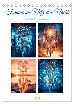 Träume im Netz der Nacht (Tischkalender 2024 DIN A5 hoch), CALVENDO 