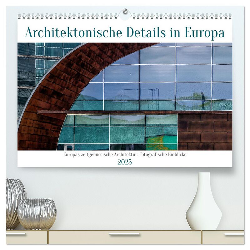 Architektonische Details aus Europa (hochwertiger Premium Wandkalender 2025 DIN A2 quer), Kunstdruck in Hochglanz
