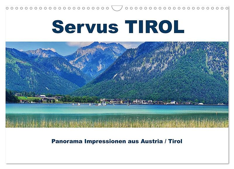 Servus TIROL Panorama Impressionen aus Austria / Tirol (Wandkalender 2025 DIN A3 quer), CALVENDO Monatskalender