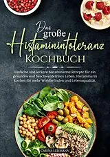 E-Book (epub) Das große Histaminintoleranz Kochbuch von Carina Lehmann