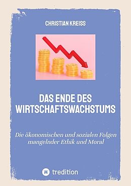 Kartonierter Einband Das Ende des Wirtschaftswachstums von Christian Kreiß