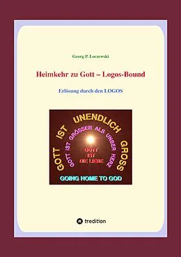 E-Book (epub) Heimkehr zu Gott - Logos-Bound von Georg P. Loczewski
