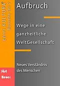 E-Book (epub) Aufbruch - Wege in eine ganzheitliche WeltGesellschaft von Bernd Walter Jöst, Andreas Heuer