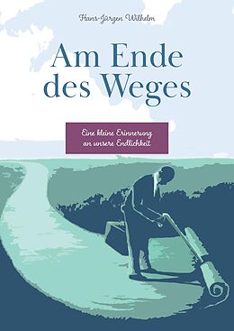 Fester Einband Am Ende des Weges von Hans-Jürgen Wilhelm