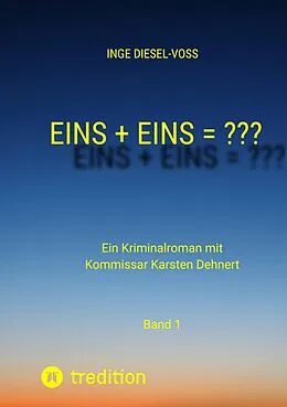 E-Book (epub) Eins + Eins = ??? Krimi oder Psychothriller = entscheidet selbst von Inge Diesel-Voß