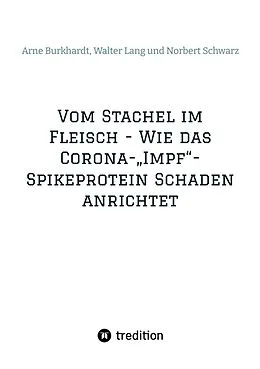E-Book (epub) Vom Stachel im Fleisch - Wie das Corona-"Impf"-Spikeprotein Schaden anrichtet von Norbert Georg Schwarz, Walter Lang, Arne Burkhardt