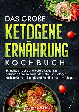 Kartonierter Einband Das große Ketogene Ernährung Kochbuch von Vanessa Zimmermann