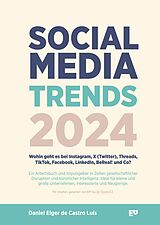 Fester Einband Social Media Trends 2024 - Wohin geht es bei Instagram, X (Twitter), Threads, TikTok, Facebook, LinkedIn, BeReal! und Co? von Daniel Elger de Castro Luís