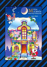 E-Book (epub) X-MAS MEGA MALBUCH - 250 WEIHNACHTLICHE MOTIVE - WEIHNACHTSMANN - TIERE - SCHNEEMANN - CHRISTBAUM - SCHLITTEN von Gabriele André, Wolfgang André