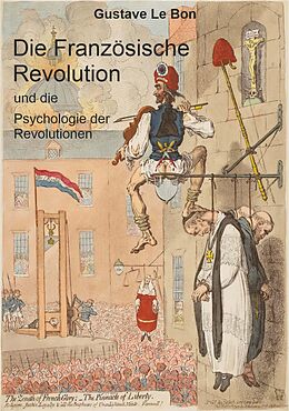E-Book (epub) Die Französische Revolution und die Psychologie der Revolutionen von Gustave Le Bon