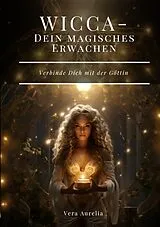 Kartonierter Einband WICCA - Dein magisches Erwachen von Vera Aurelia