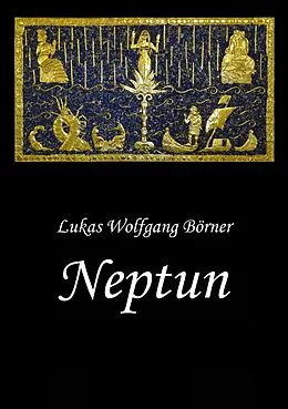 E-Book (epub) Neptun - Das verbotene Epos der Sumerer von Lukas Wolfgang Börner