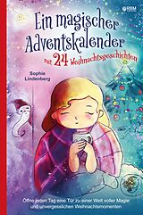 Kartonierter Einband Ein magischer Adventskalender mit 24 Weihnachtsgeschichten von Sophie Lindenberg