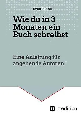 E-Book (epub) Wie du in 3 Monaten ein Buch schreibst von Sven Frank