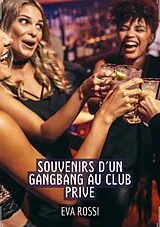 E-Book (epub) Souvenirs d'un Gangbang au Club Prive von Eva Rossi