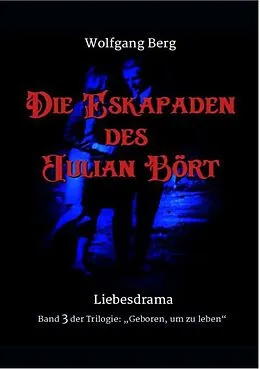 E-Book (epub) Die Eskapaden des Julian Bört von Wolfgang Berg