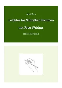 E-Book (epub) Mini-Kurs: Leichter ins Schreiben kommen mit Free Writing von Heike Thormann