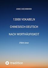 E-Book (epub) 13000 Vokabeln Chinesisch-Deutsch nach Worthäufigkeit von Anke Dieckmann