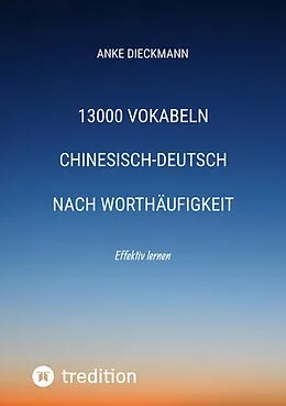 E-Book (epub) 13000 Vokabeln Chinesisch-Deutsch nach Worthäufigkeit von Anke Dieckmann