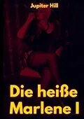 E-Book (epub) Die heiße Marlene I von Jupiter Hill