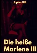 E-Book (epub) Die heiße Marlene III von Jupiter Hill