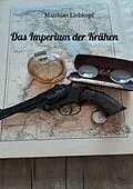 E-Book (epub) Das Imperium der Krähen von Matthias Liebkopf