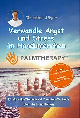 E-Book (epub) Palmtherapy - Verwandle Angst und Stress im Handumdrehen - Die einzigartige Therapie- und Coaching-Methode über die Handflächen. von Christian Jäger