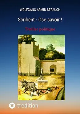 E-Book (epub) Scribent - Ose savoir ! von Wolfgang Armin Strauch