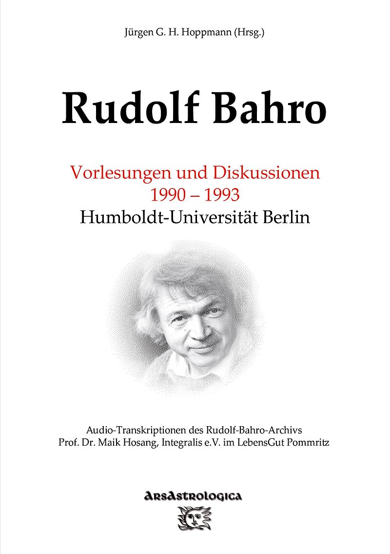 Rudolf Bahro: Vorlesungen und Diskussionen 1990  1993 Humboldt-Universität Berlin