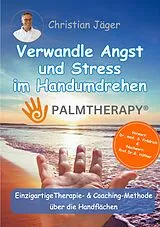 Kartonierter Einband Palmtherapy - Verwandle Angst und Stress im Handumdrehen - Die einzigartige Therapie und Coaching-Methode über die Handflächen von Christian Jäger