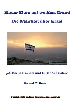 E-Book (epub) Blauer Stern auf weißem Grund: Die Wahrheit über Israel von Roland M. Horn