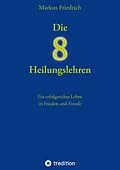 E-Book (epub) Die acht Heilungslehren von Markus Friedrich