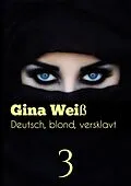 E-Book (epub) Deutsch, blond, versklavt 3 von Gina Weiß