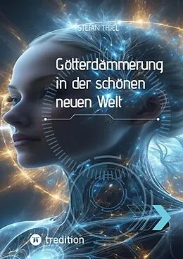 E-Book (epub) Götterdämmerung in der schönen neuen Welt von Stefan Thiel