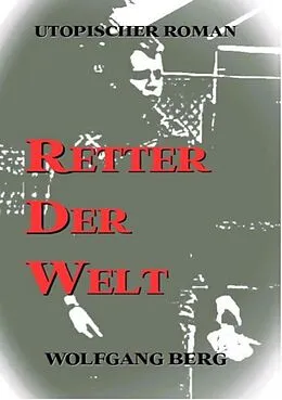 E-Book (epub) Retter der Welt von Wolfgang Berg